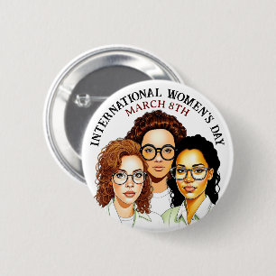 March 8th is International Women's Day Button