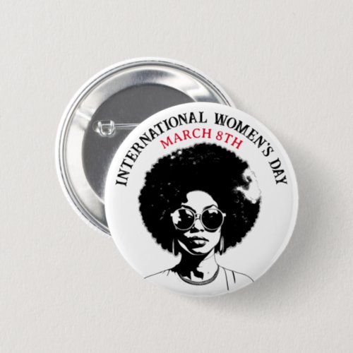 March 8th is International Womens Day Button