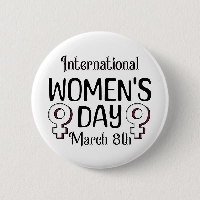 March 8th is International Women's Day IWD Button (Front)