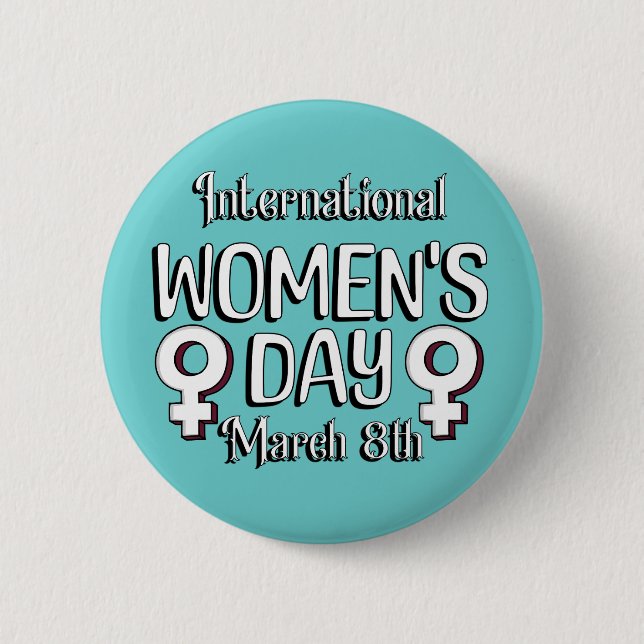 March 8th is International Women's Day IWD Button (Front)