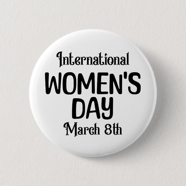 March 8th is International Women's Day IWD Button (Front)