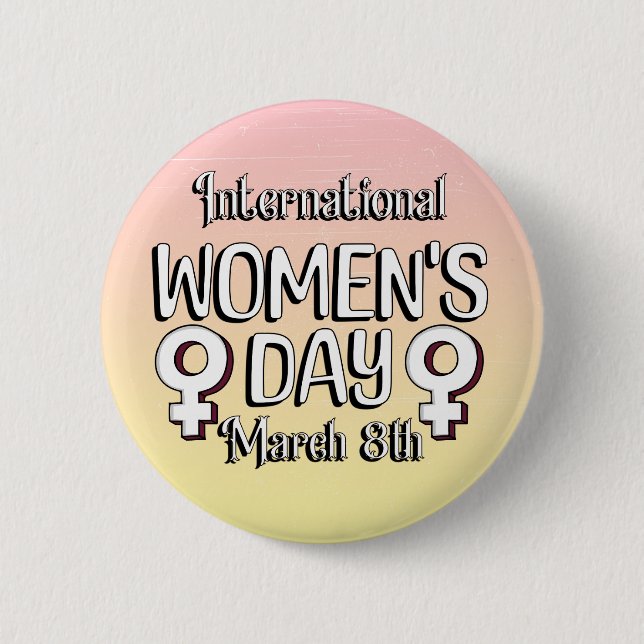 March 8th is International Women's Day IWD Button (Front)