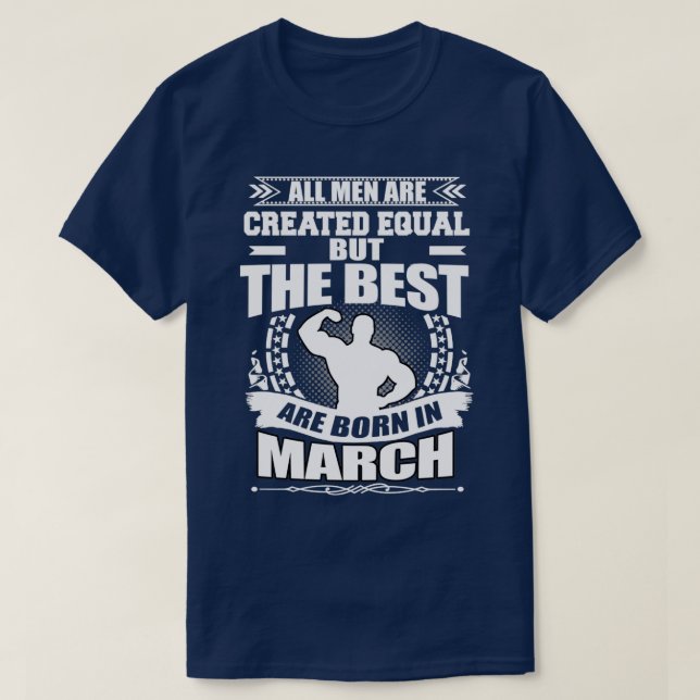 March Birthday for Men Funny Sarcastic Novelty Quo T-Shirt (Design Front)