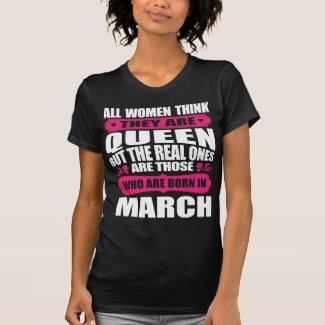 March Birthday Woman T-Shirt