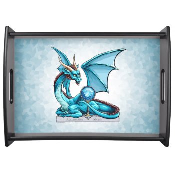 March Birthstone Dragon: Aquamarine Serving Tray by critterwings at Zazzle