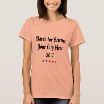 March For Science 2017 Custom T-shirt by Kathys_Gallery at Zazzle