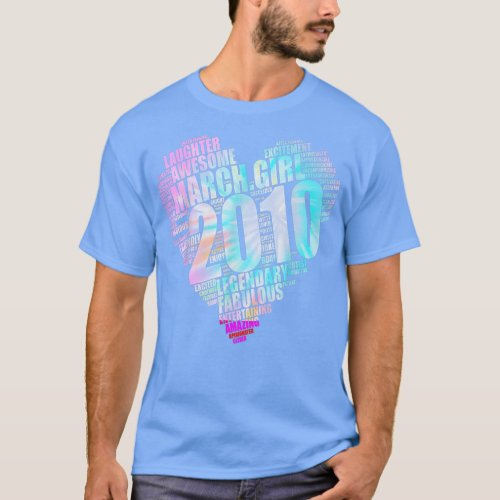 MARCH GIRL 2010 Awesome Fabulous Big Heart 12th Bi T_Shirt