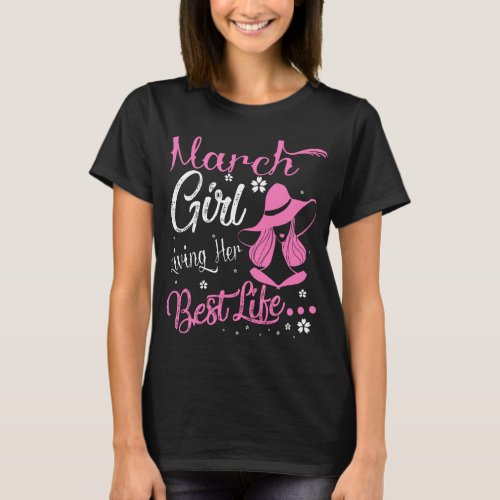 March Girl Living Her Best Life Birthday Gift T_Shirt