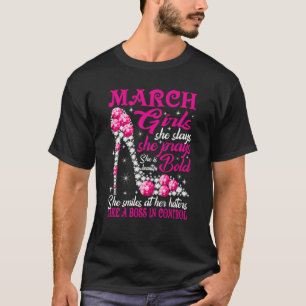 March Girl She Slays She Prays She's Beautiful sho T-Shirt