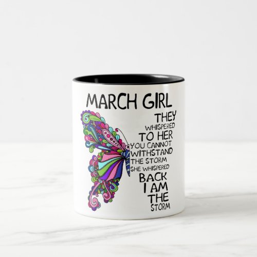 March Girl She Whispered Back I Am Storm Butterfly Two_Tone Coffee Mug