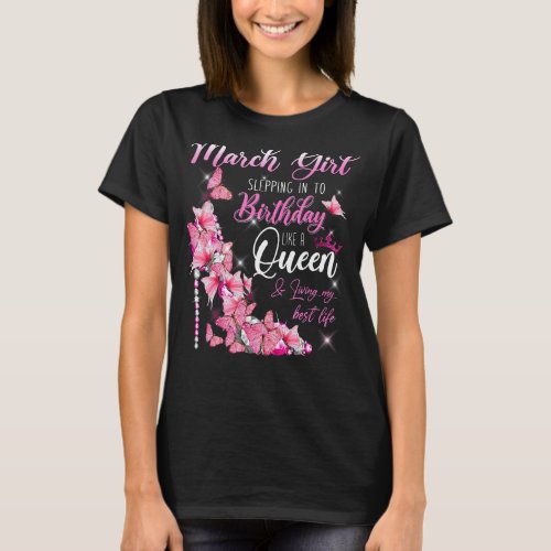 March Girl Stepping Into My Birthday Like A Queen  T_Shirt