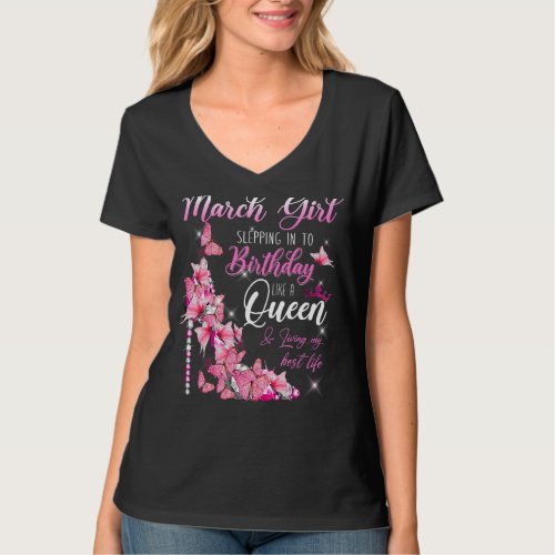 March Girl Stepping Into My Birthday Like A Queen  T_Shirt