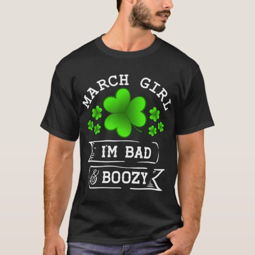 March Im Bad And Boozy C St Patrick Day T_Shirt