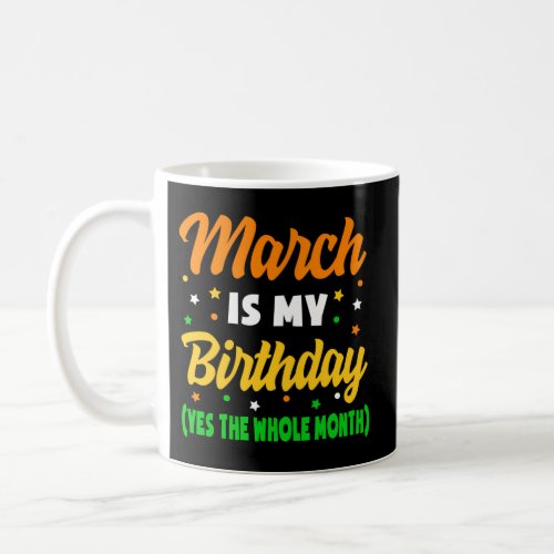 March Is My The Whole Month March Coffee Mug