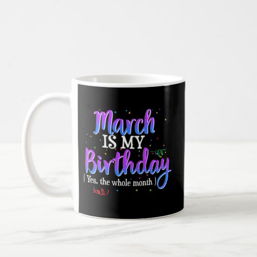 March Is My Yes The Whole Month March Coffee Mug