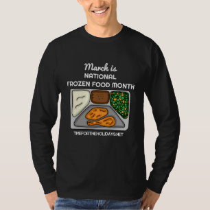 March is National Frozen Food Month T-Shirt