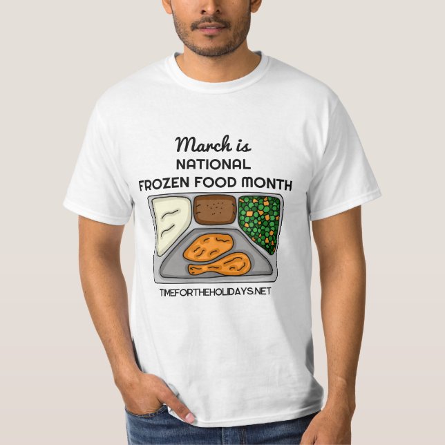 March is National Frozen Food Month     T-Shirt (Front)