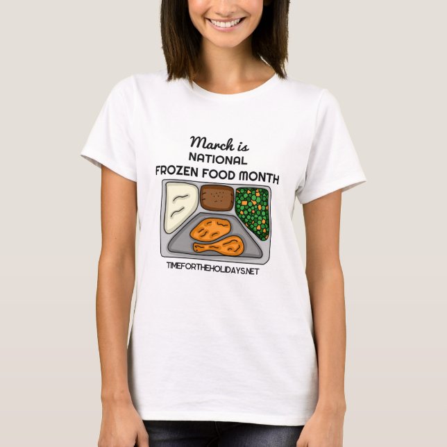 March is National Frozen Food Month     T-Shirt (Front)