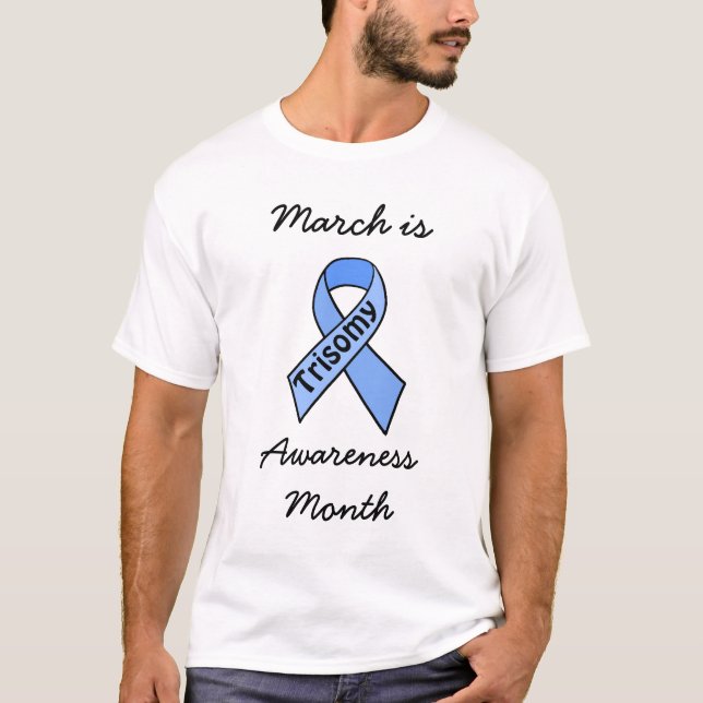 March is Trisomy Awareness Month T-Shirt (Front)