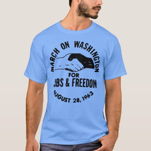 March on Washington for Jobs and Freedom August 28 T_Shirt