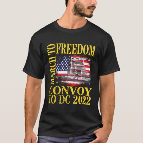 March To Freedom Convoy To Dc 2022 Truckers Americ T_Shirt