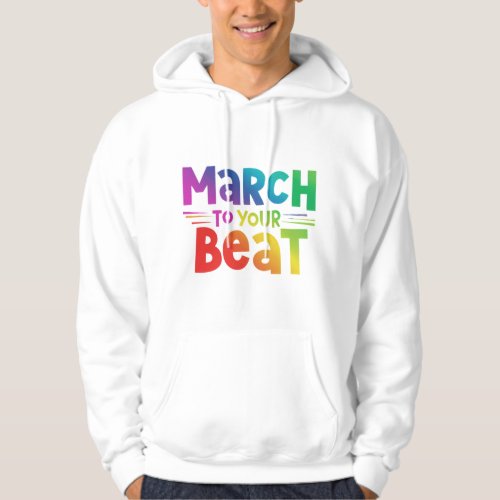 March to Your Beat Hoodie