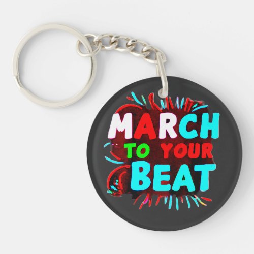 March to Your Beat _Keychains Keychain