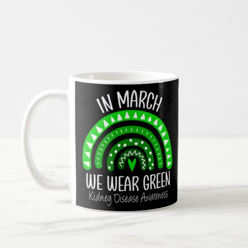 March We Wear Green Kidney Disease Awareness Ribbo Coffee Mug