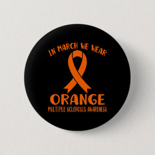 March We Wear Orange Multiple Sclerosis Awareness  Button