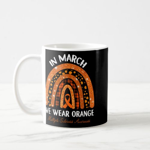 March We Wear Orange Multiple Sclerosis Awareness  Coffee Mug
