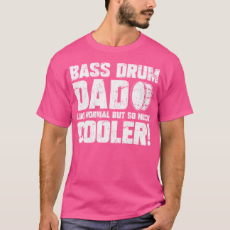 Marching Band Bass Drum Funny Dad T-Shirt