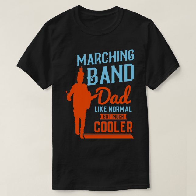 Marching Band Dad Father Funny Musician Drummer T-Shirt (Design Front)