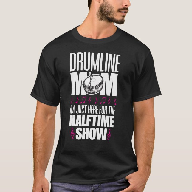 Marching Band Drum Corps Drumline Mom Here For T-Shirt (Front)