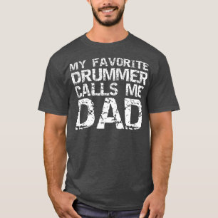 Marching Band Drumline Dad My Favorite Drummer T-Shirt