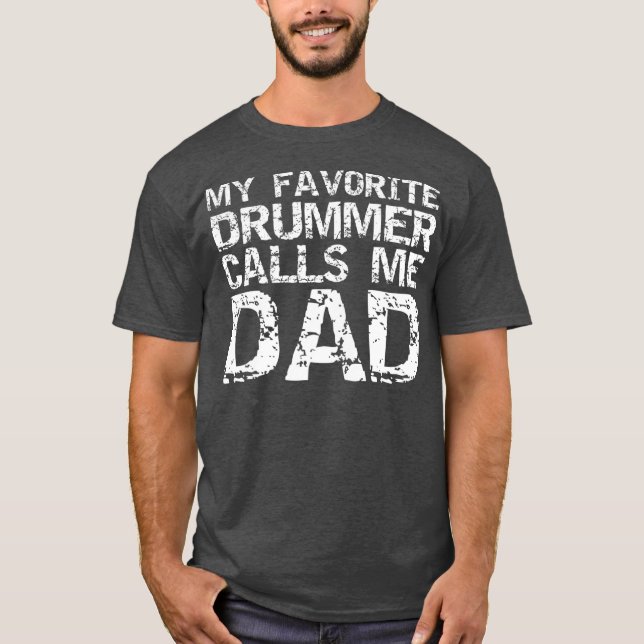 Marching Band Drumline Dad My Favorite Drummer T-Shirt (Front)