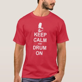 Marching Band | Drummer | Keep Calm T-shirt by OffRecord at Zazzle