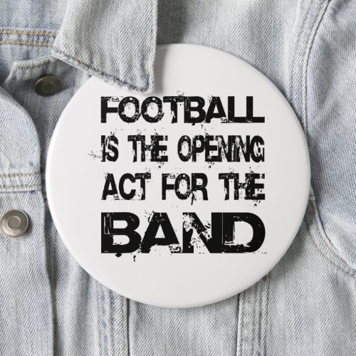 Marching Band Football Opening Act For The Band Button