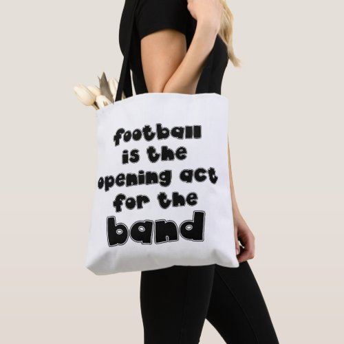 Marching Band Football Opening Act For The Band Tote Bag