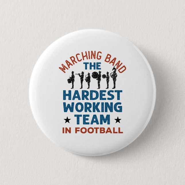 Marching Band Hardest Working Team in Football Button (Front)
