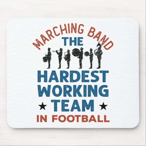 Marching Band Hardest Working Team in Football Mouse Pad