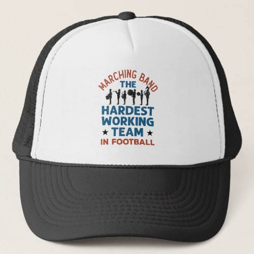 Marching Band Hardest Working Team in Football Trucker Hat