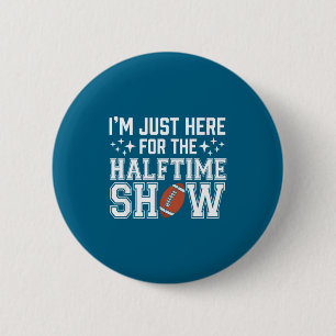Marching Band I'm Just Here For The Halftime Show Button
