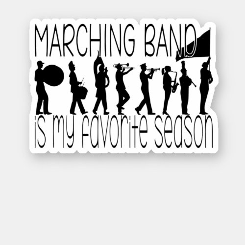 Marching Band Is My Favorite Season Sticker