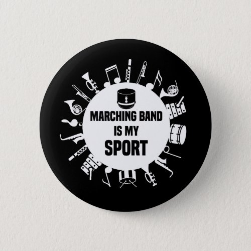 Marching Band Is My Sport Button