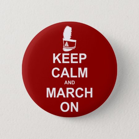 Marching Band Keep Calm And March On Pinback Button