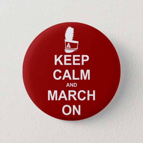 Marching Band Keep Calm and March On Pinback Button