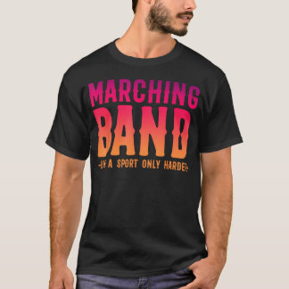 Marching Band Like A Sport Only Harder School T-Shirt