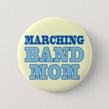 Marching Band Mom Button by madconductor at Zazzle