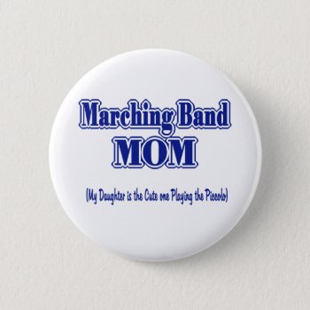 Marching Band Mom/ Piccolo Button by hamitup at Zazzle