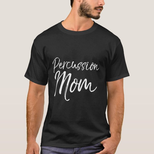 Marching Band Mother For Percussion Mom T-Shirt (Front)